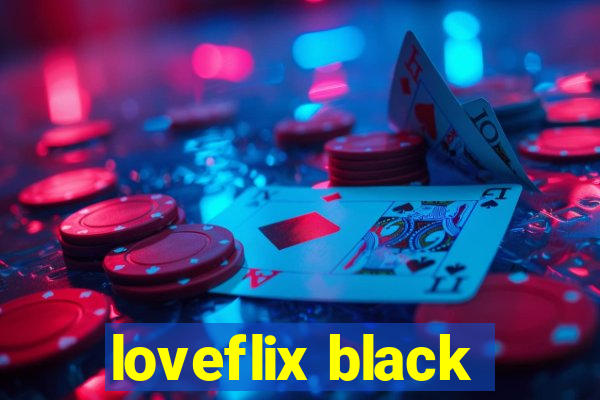 loveflix black